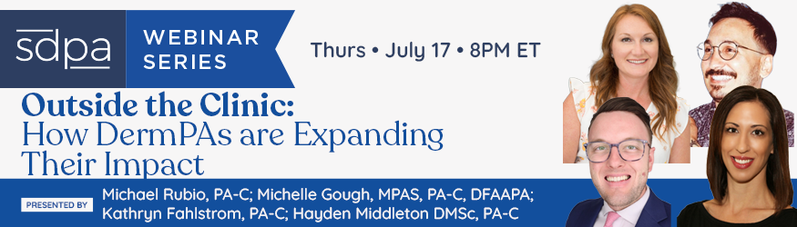 Webinar Series: Outside the Clinic: How Derm PAs Are Expanding Their Impact